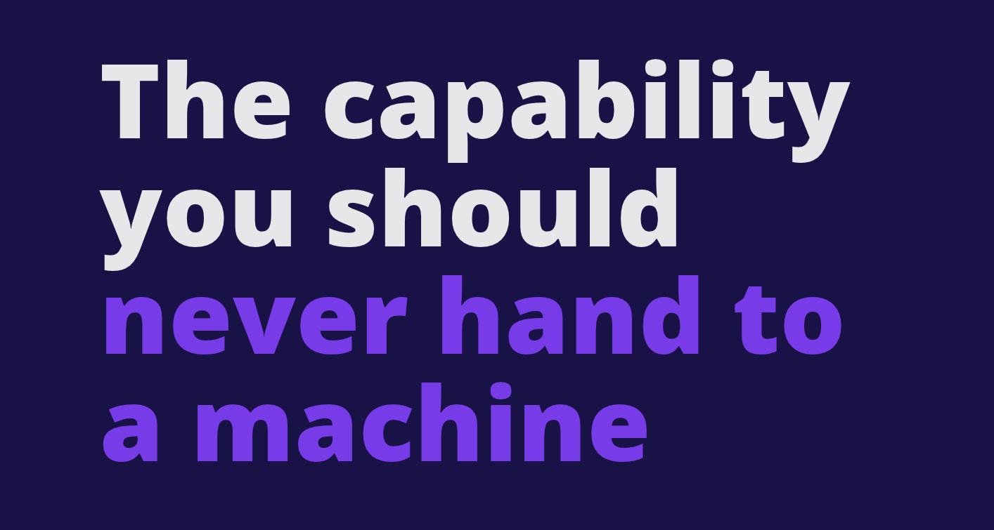 The capability you should never hand to a machine (abstract) (6)